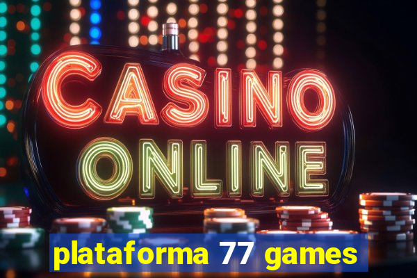 plataforma 77 games